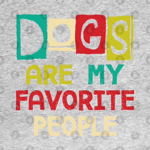 Dogs Are My Favorite People by mamita